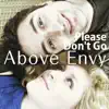 Above Envy - Please Don't Go